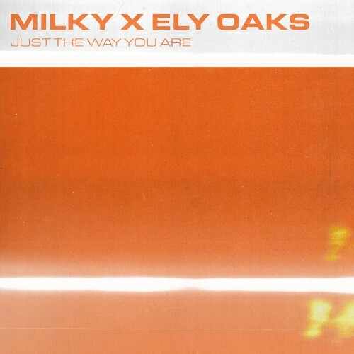  Milky x Ely Oaks - Just The Way You Are (2026) 