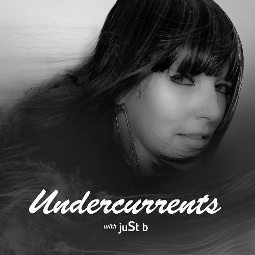 Just B — Undercurrents 072 (2024—04—19)