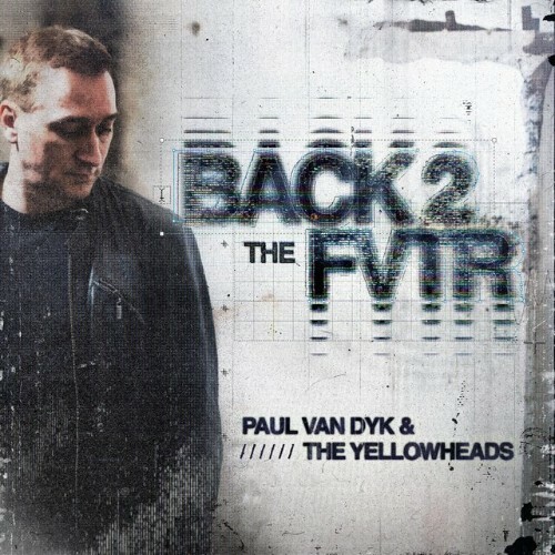 Paul van Dyk & The YellowHeads - Back 2 The FVTR (2024)