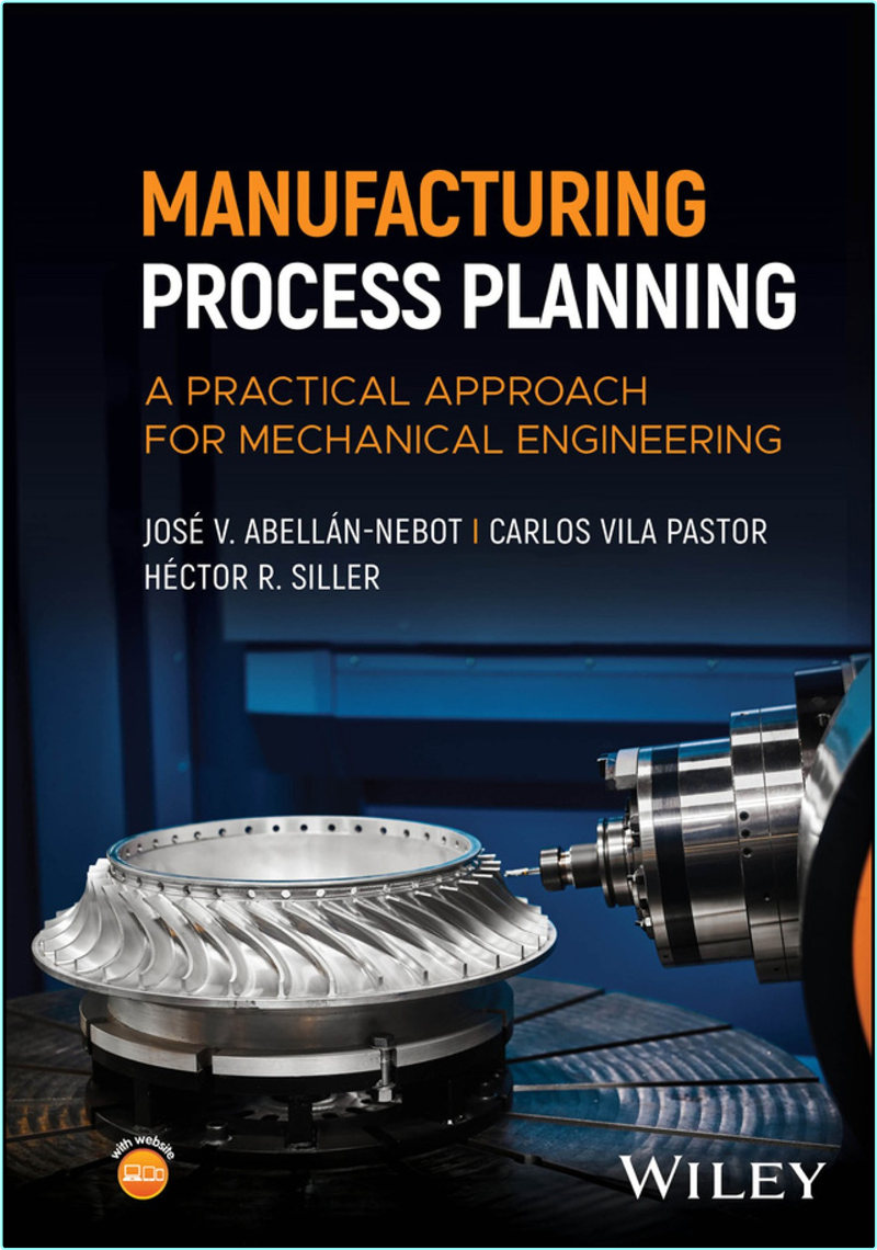 Manufacturing Process Planning A Practical Approach For Mechanical Engineering True PDF (Jos V. Abelln-Nebot;Carlos Vila Pastor;Hctor R. Siller;) Manufacturing Process Planning A Practical Approach For Mechanical Engineering True PDF (Jos V. Abelln-Nebot;Carlos Vila Pastor;Hctor R. Siller;)