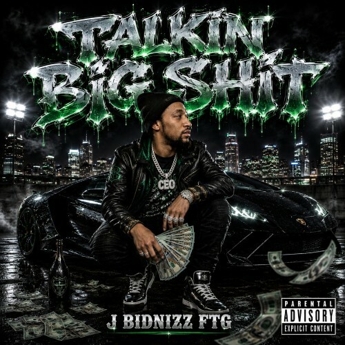 J Bidnizz FTG — Talkin Big Shit (2026)