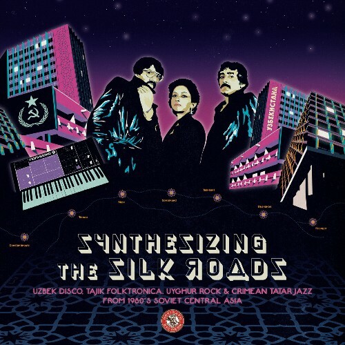  Synthesizing The Silk Roads Uzbek Disco, Tajik Folktronica, Uyghur Rock & Crimean Tatar Jazz From 1980s Soviet Central Asia (2024) 