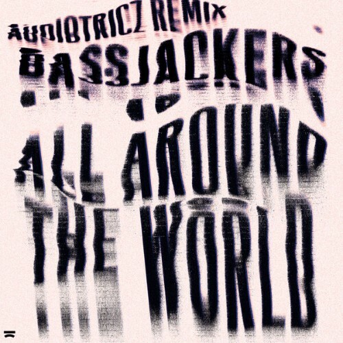  Bassjackers - All Around The World (La La La La La) (Audiotricz Remix) (2025) 