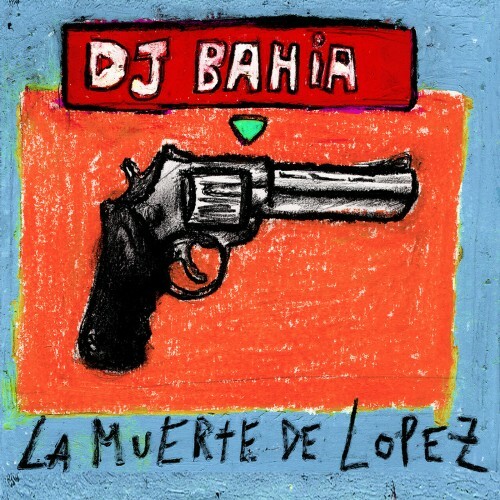  DJ Bahia - LA MUERTE DE L&#211;PEZ (2025) 