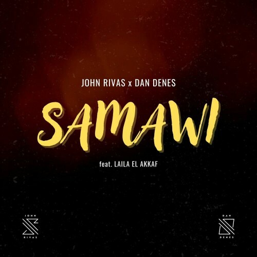  John Rivas x Dan Denes feat. Laila EL Akkaf - Samawi (2025) 