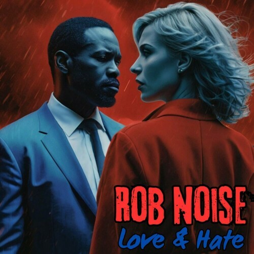  Rob Noise - Love and Hate (2024)  MEU8FHF_o
