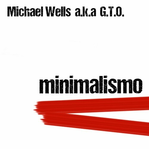  Michael Wells a.k.a. G.T.O. - Minimalismo (2025) 