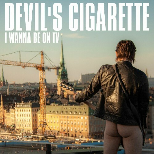  Devils Cigarette - I Wanna Be On TV (2024) 