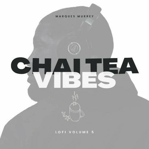  Marques Murrey - Chai Tea Vibes LoFi, Vol. 5 (2023) 