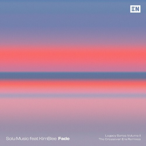  Solu Music feat KimBlee - Fade (Legacy Series Volume II - The Crossover Era Remixes) (2026) 