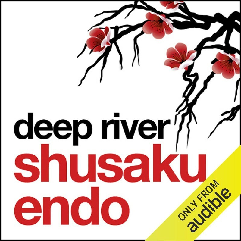 Deep River Shusaku Endo (Endo, Shusaku) Deep River Shusaku Endo (Endo, Shusaku)