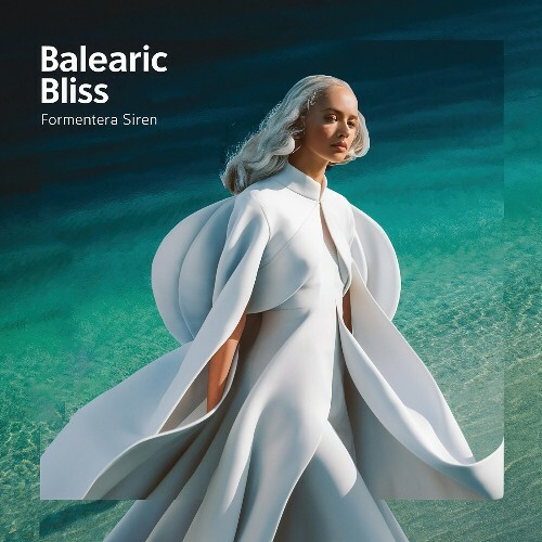  Balearic Bliss - Formentera Siren (2024) 