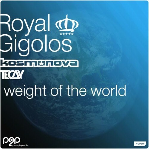  Royal Gigolos x Kosmonova x TeCay - Weight of the World (2025) 