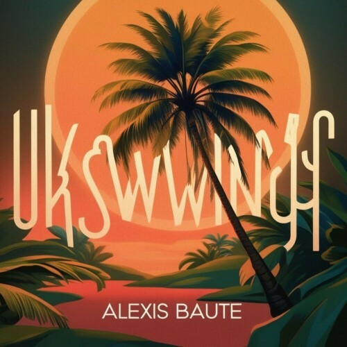  Alexis Baute - UK Swing (2024) 