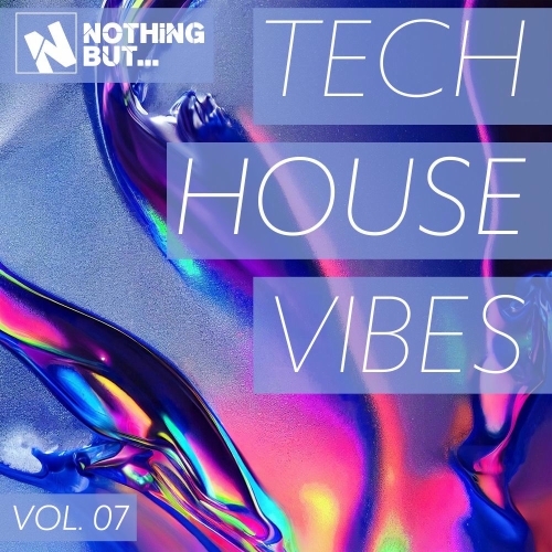  Nothing But... Tech House Vibes, Vol. 07 (2025) 