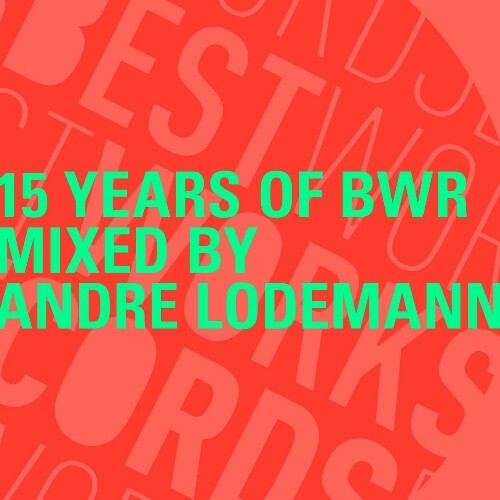  15 Years of BWR mixed by Andre Lodemann (Mixed Tracks) (2024) 