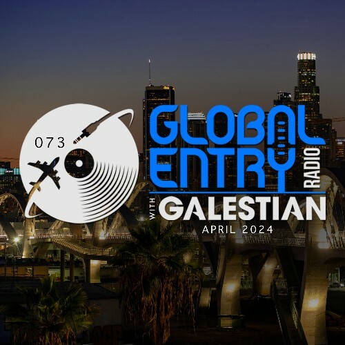  Galestian - Global Entry Radio 073 (2024-04-02) 