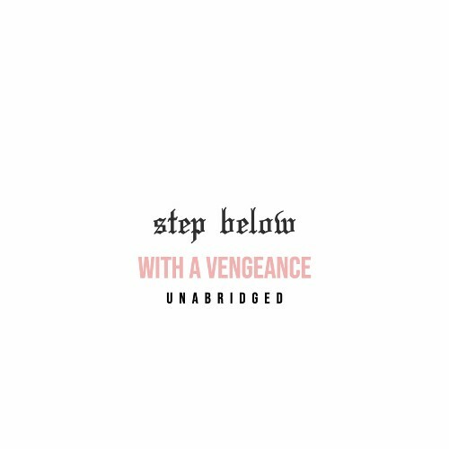  Step Below - With A Vengeance Unabridged (2025) 
