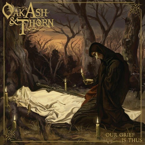  Oak, Ash & Thorn - Our Grief Is Thus (2024) 