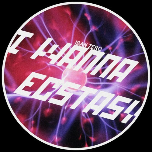  Iban Zero - I Wanna Ecstasy (2026) 