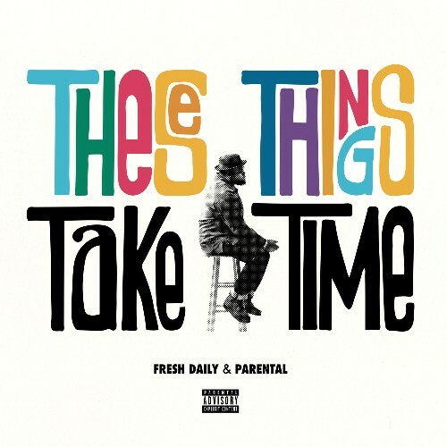 Fresh Daily & Parental - These Things Take Time (2025) Fresh Daily & Parental - These Things Take Time (2025)