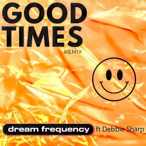  Dream Frequency feat Debbie Sharp - Good Times (Remix) (2024) 