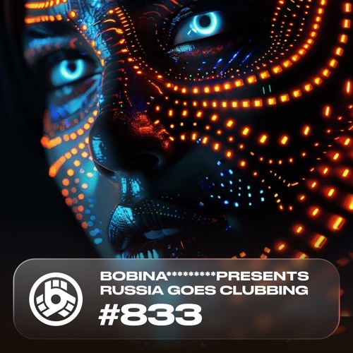  Bobina - Russia Goes Clubbing 833 (2024-10-04) 