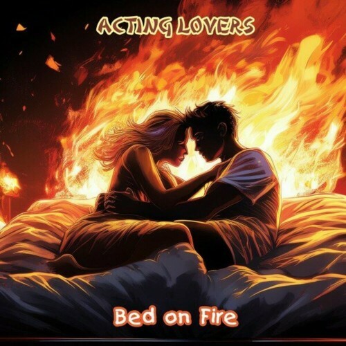  Acting Lovers - Bed on Fire (2024) 