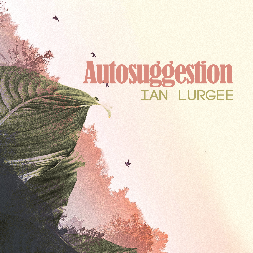  Ian Lurgee - Autosuggestion (28 March 2023) (2023-03-28) 