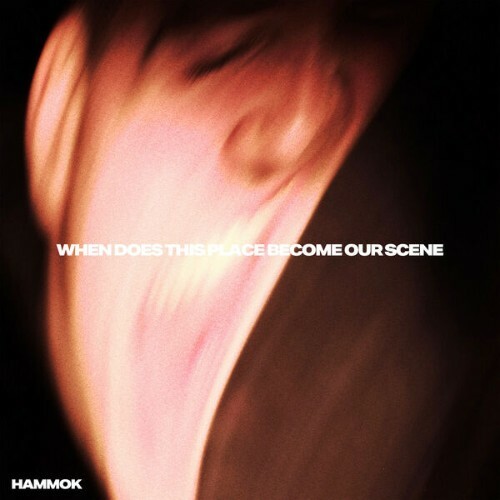Hammok — When Does This Place Become Our Scene (2026)