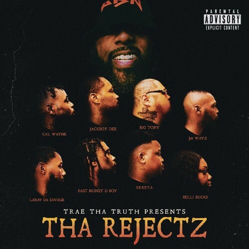 Tha Rejectz - Trae Tha Truth Presents Tha Rejectz 