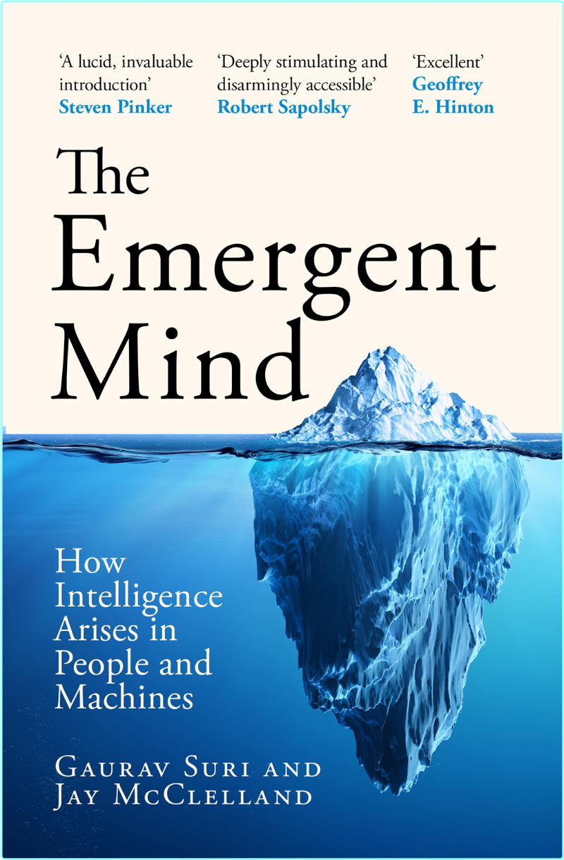 The Emergent Mind How Intelligence Arises In People And Machines (Gaurav Suri and Jay McClelland) The Emergent Mind How Intelligence Arises In People And Machines (Gaurav Suri and Jay McClelland)
