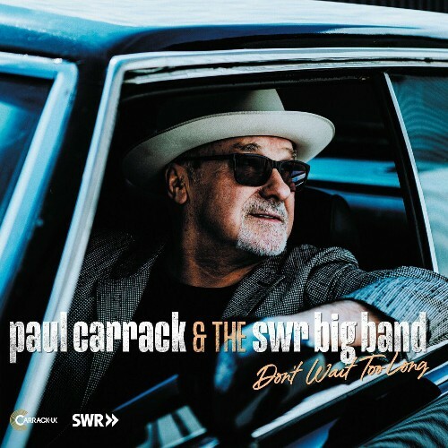  Paul Carrack and The SWR Big Band - Don't Wait Too Long (2023) 