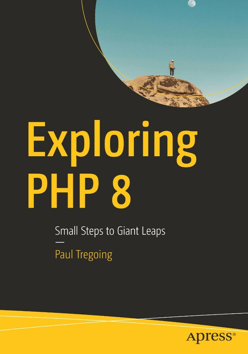 Exploring Php 8 Small Steps To Giant Leaps (2026) (Paul Tregoing) Exploring Php 8 Small Steps To Giant Leaps (2026) (Paul Tregoing)