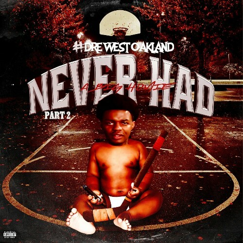 #Dre West Oakland — Never Had A Big Homie, Pt. 2 (2024)