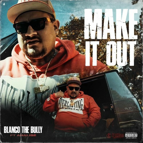 Blanco The Bully - Make It Out (Feat. Analise) (2025) 