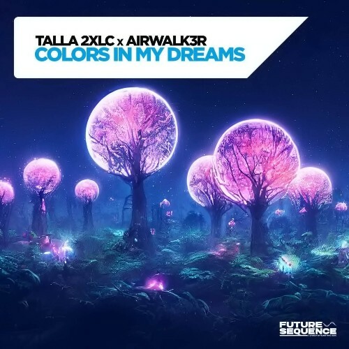 Talla 2XLC x Airwalk3r - Colors In My Dreams (2024)