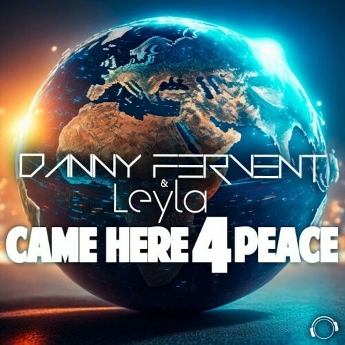  Danny Fervent & Leyla - Came Here 4 Peace (2024) 