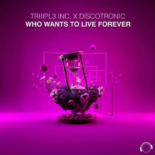  TRIIIPL3 INC x Discotronic - Who Wants To Live Forever (2026) 