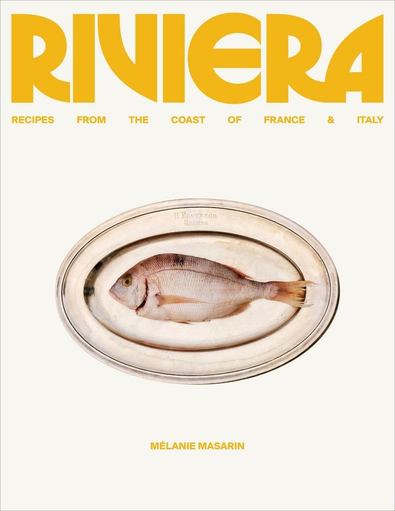 Riviera Recipes From The Coast Of France And Italy (Melanie Masarin)