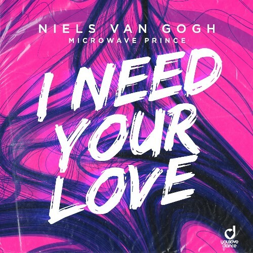  Niels Van Gogh & Microwave Prince - I Need Your Love (2024) 