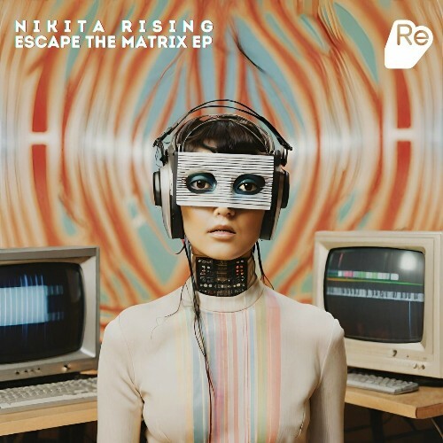 Nikita Rising - Escape The Matrix (2024)