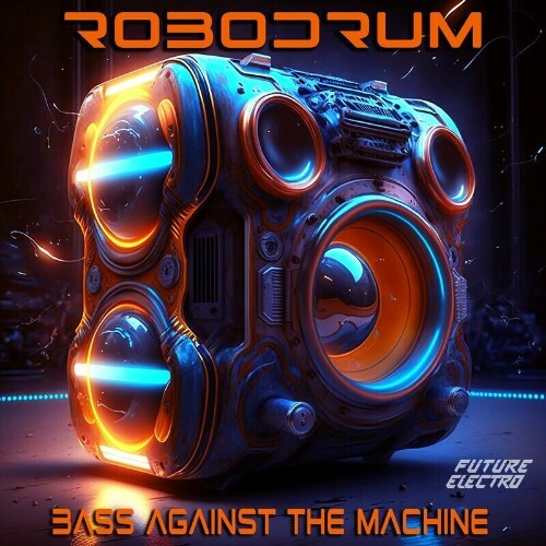  Robodrum - Bass Against the Machine (2023) 