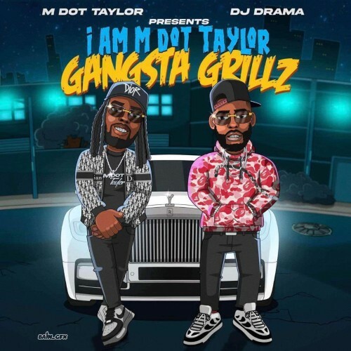  M Dot Taylor, DJ Drama, Cuzzy Capone - I Am M Dot Taylor "Gangsta Grillz" (2024) 