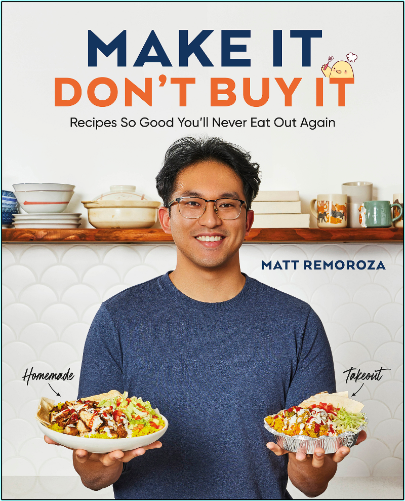Don’t Buy It Recipes So Good You’ll Never Eat Out Again (Matt Remoroza)