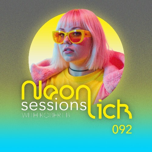  Robert B - Neonlick Sessions Episode 092 (2024-11-12) 