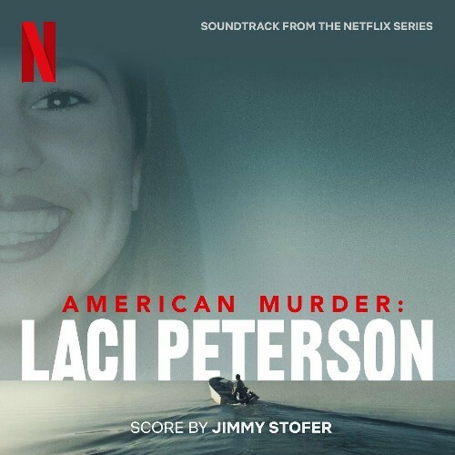 Jimmy Stofer - American Murder: Laci Peterson (Soundtrack from the Netflix Series) (2024)