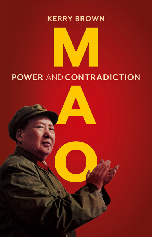 Mao Power And Contradiction (Kerry Brown;) Mao Power And Contradiction (Kerry Brown;)