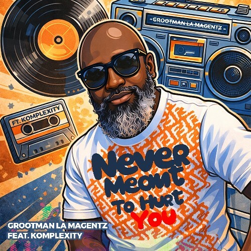 Grootman La Magentz — Never Meant To Hurt You (2026)