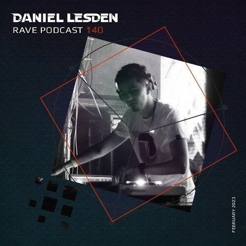  Daniel Lesden - Rave Podcast 140 (2023-02-10) 